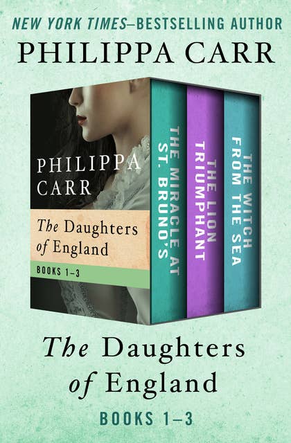 The Daughters of England Books 1–3: The Miracle at St. Bruno's, The Lion Triumphant, and The Witch from the Sea