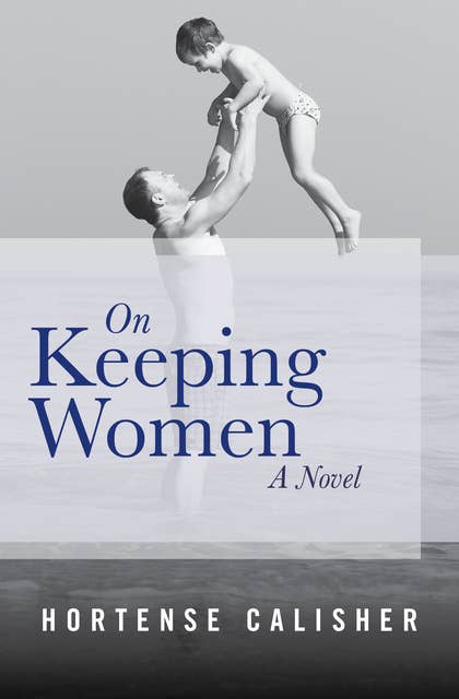 On Keeping Women: A Novel