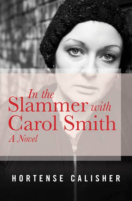 In the Slammer with Carol Smith: A Novel