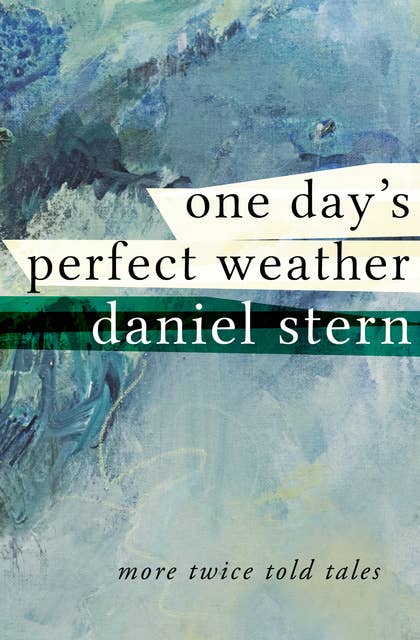 One Day's Perfect Weather: More Twice Told Tales