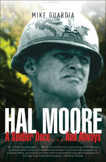 Hal Moore: A Soldier Once . . . And Always
