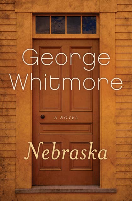 Nebraska: A Novel