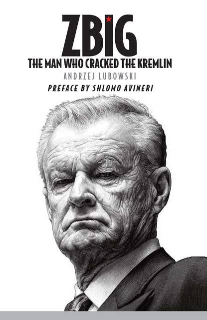 Zbig: The Man Who Cracked the Kremlin