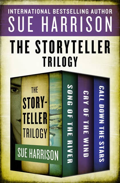 The Storyteller Trilogy: Song of the River, Cry of the Wind, and Call Down the Stars
