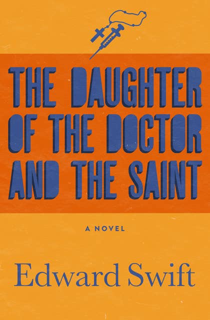 The Daughter of the Doctor and the Saint: A Novel