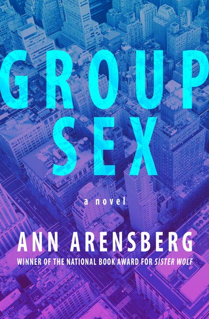 Group Sex: A Novel