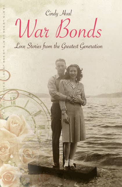 War Bonds: Love Stories from the Greatest Generation