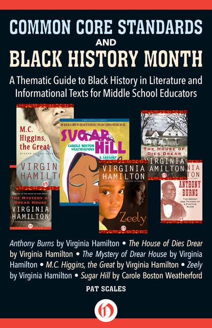 Common Core Standards and Black History Month: A Thematic Guide to Black History in Literature and Informational Texts for Middle School Educators