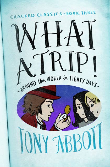 What a Trip!: (Around the World in Eighty Days)