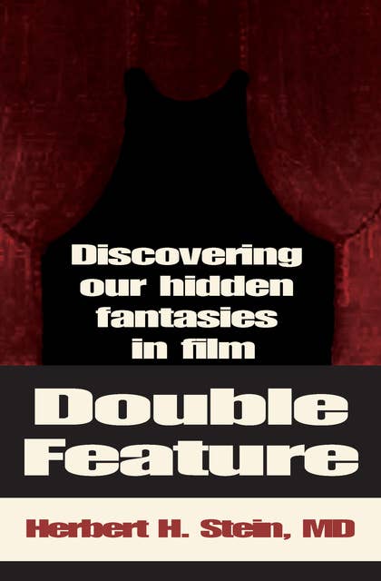 Double Feature: Discovering Our Hidden Fantasies in Film
