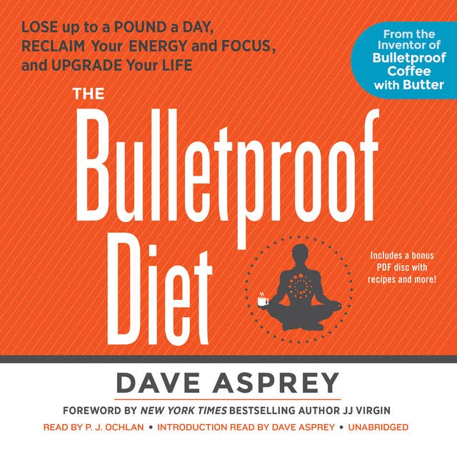 Cover for The Bulletproof Diet: Lose up to a Pound a Day, Reclaim Your Energy and Focus, and Upgrade Your Life