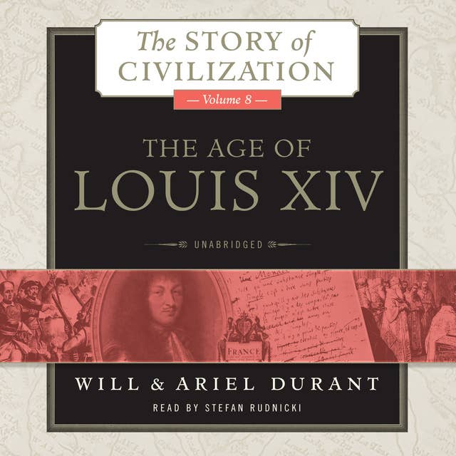 The Age of Louis XIV: A History of European Civilization in the Period of Pascal, Molière, Cromwell, Milton, Peter the Great, Newton, and Spinoza, 1648–1715