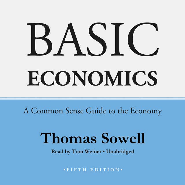 Basic Economics, Fifth Edition: A Common Sense Guide to the Economy
