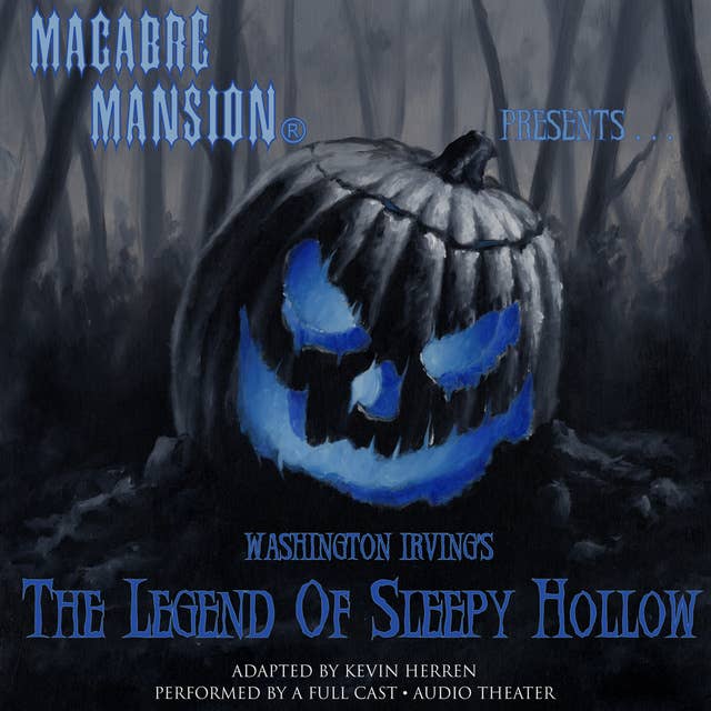 Macabre Mansion Presents … The Legend of Sleepy Hollow
