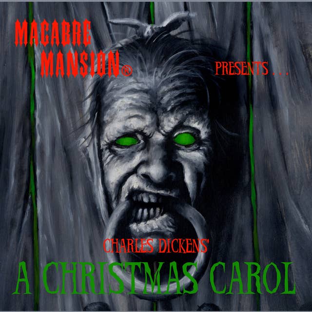 Macabre Mansion Presents … A Christmas Carol, The Legend of Sleepy Hollow, and The Fall of the House of Usher
