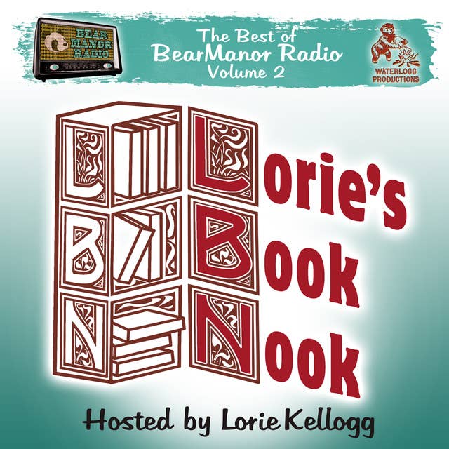 Lorie’s Book Nook, with Lorie Kellogg: The Best of BearManor Radio, Vol. 2