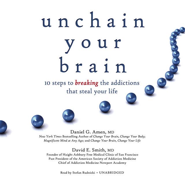 Cover for Unchain Your Brain: 10 Steps to Breaking the Addictions That Steal Your Life