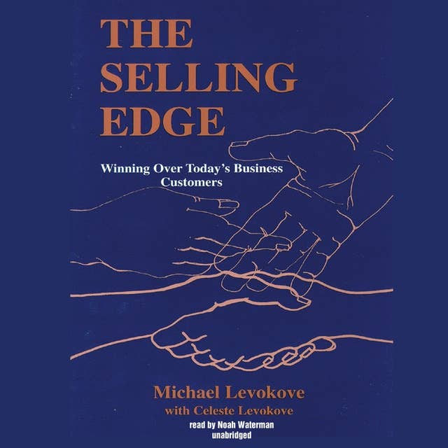 The Selling Edge: Winning over Today’s Business Customers