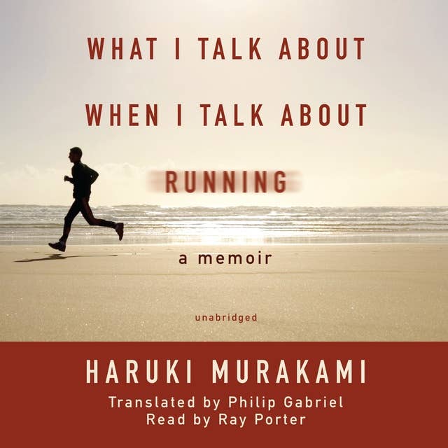 What I Talk about When I Talk about Running: A Memoir