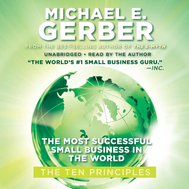 The Most Successful Small Business in the World: The First Ten Principles