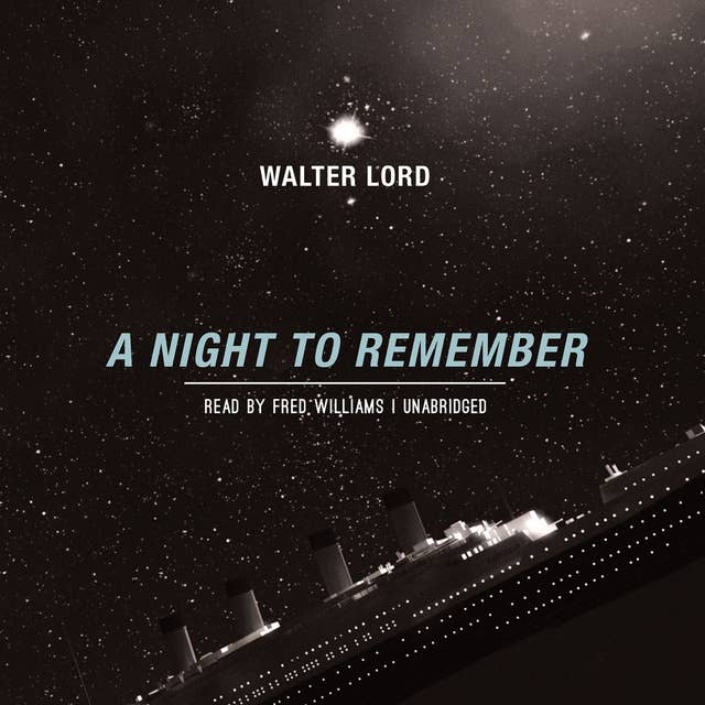 A Night to Remember: The Classic Account of the Final Hours of the Titanic