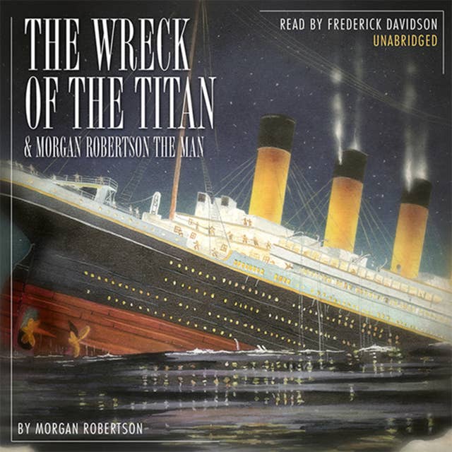The Wreck of the Titan & Morgan Robertson the Man