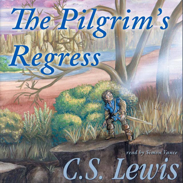 The Pilgrim’s Regress: An Allegorical Apology for Christianity, Reason, and Romanticism