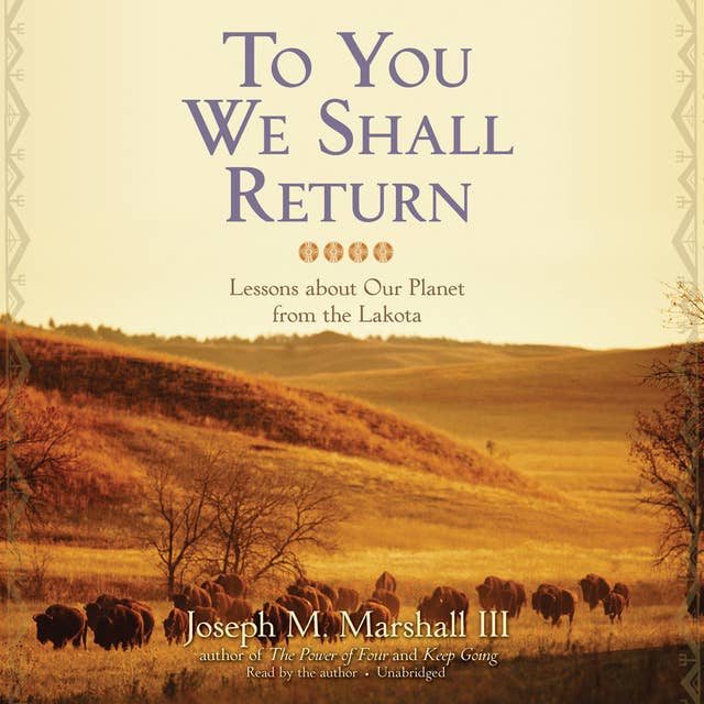 To You We Shall Return: Lessons about Our Planet from the Lakota