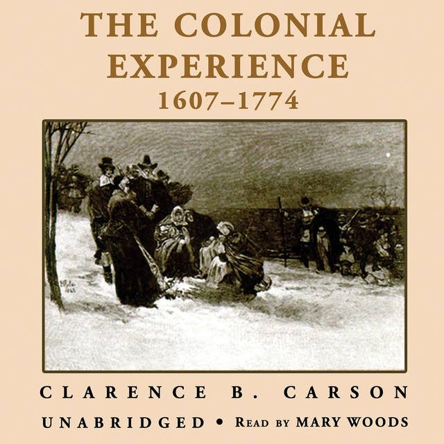 A Basic History of the United States, Vol.1: The Colonial Experience 1607-1774: The Colonial Experience, 1607–1774