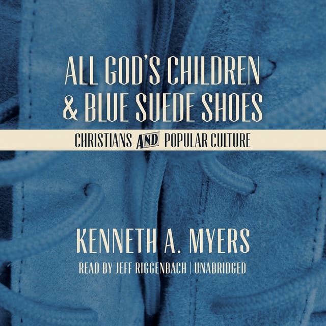 All God’s Children and Blue Suede Shoes: Christians and Popular Culture