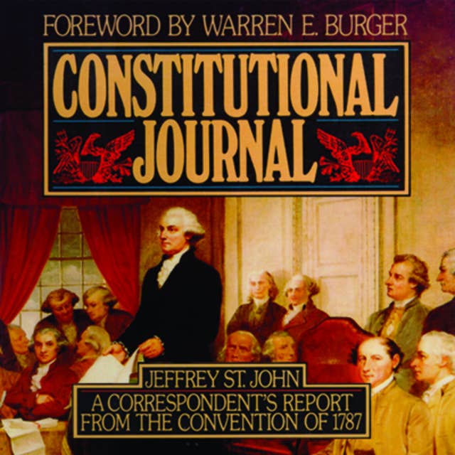 Constitutional Journal: A Correspondent’s Report from the Convention of 1787