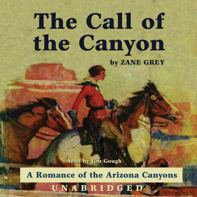 The Call of the Canyon: A Romance of the Arizona Canyons