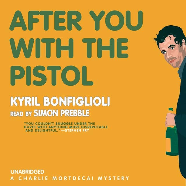 After You with the Pistol: A Charlie Mortdecai Mystery
