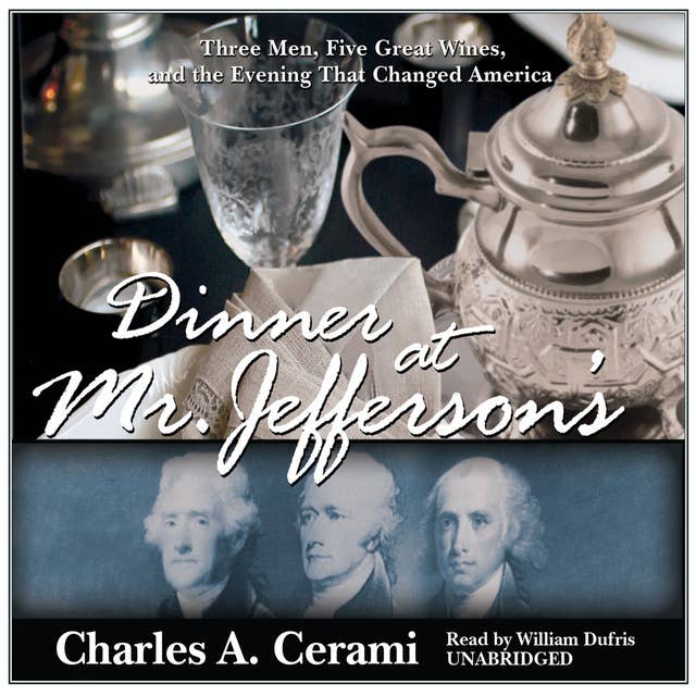 Dinner at Mr. Jefferson’s: Three Men, Five Great Wines, and the Evening That Changed America