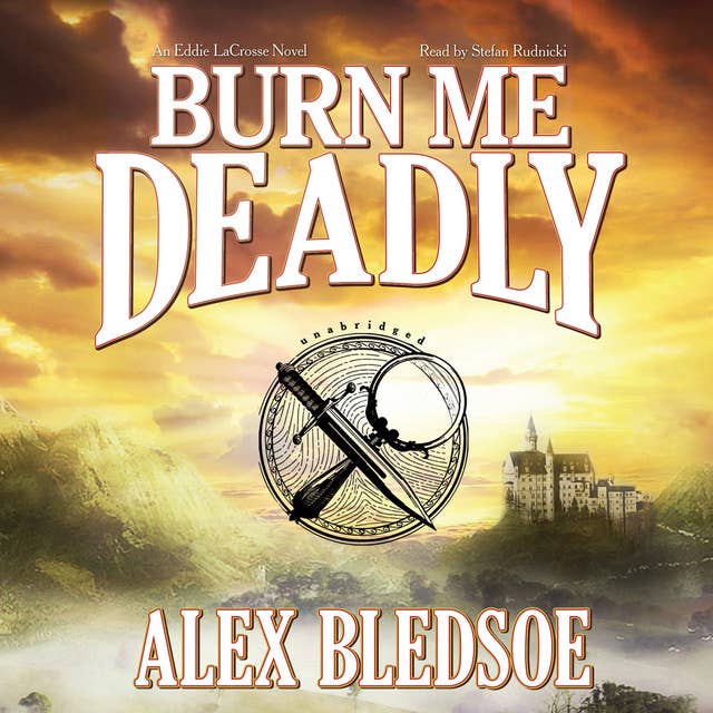 Burn Me Deadly: An Eddie LaCrosse Novel