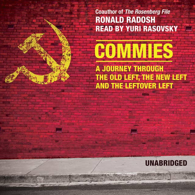 Commies: A Journey through the Old Left, the New Left, and the Leftover Left