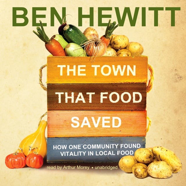 The Town That Food Saved: How One Community Found Vitality in Local Food