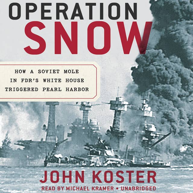 Operation Snow: How a Soviet Mole in FDR’s White House Triggered Pearl Harbor