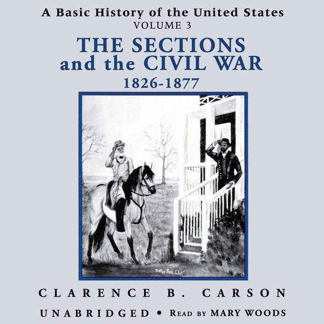 A Basic History of the United States, Vol. 3: The Sections and the Civil War 1826-1877: The Sections and the Civil War, 1826–1877
