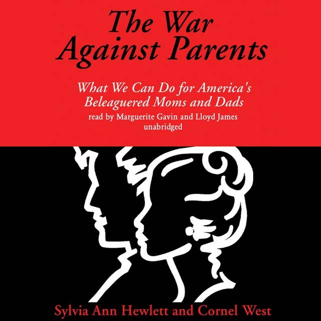The War against Parents: What We Can Do for America’s Beleaguered Moms and Dads