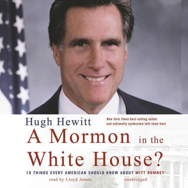 A Mormon in the White House?: 10 Things Every American Should Know about Mitt Romney