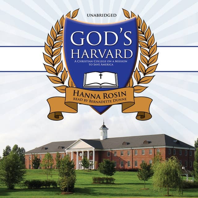 God’s Harvard: A Christian College on a Mission to Save America