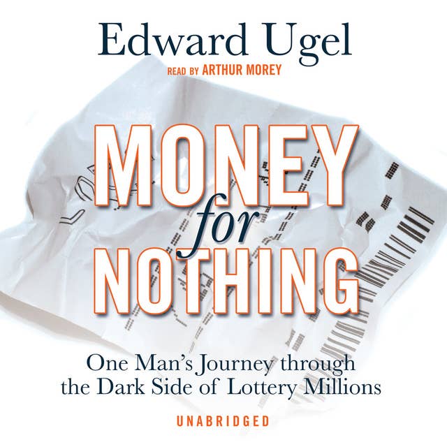 Money for Nothing: One Man’s Journey through the Dark Side of Lottery Millions