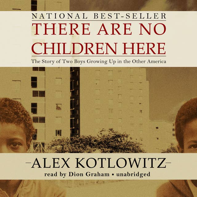 There Are No Children Here: The Story of Two Boys Growing Up in the Other America 