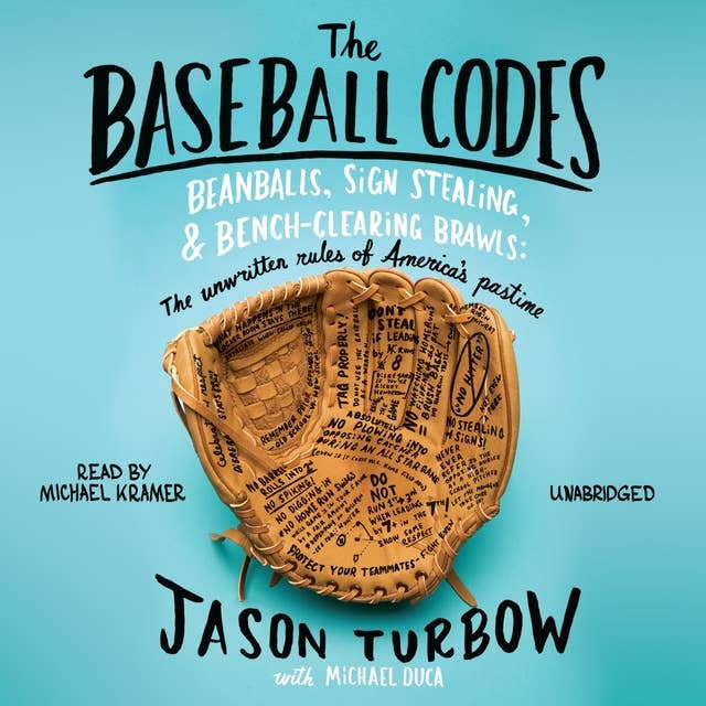 The Baseball Codes: Beanballs, Sign Stealing, and Bench-Clearing Brawls: The Unwritten Rules of America’s Pastime