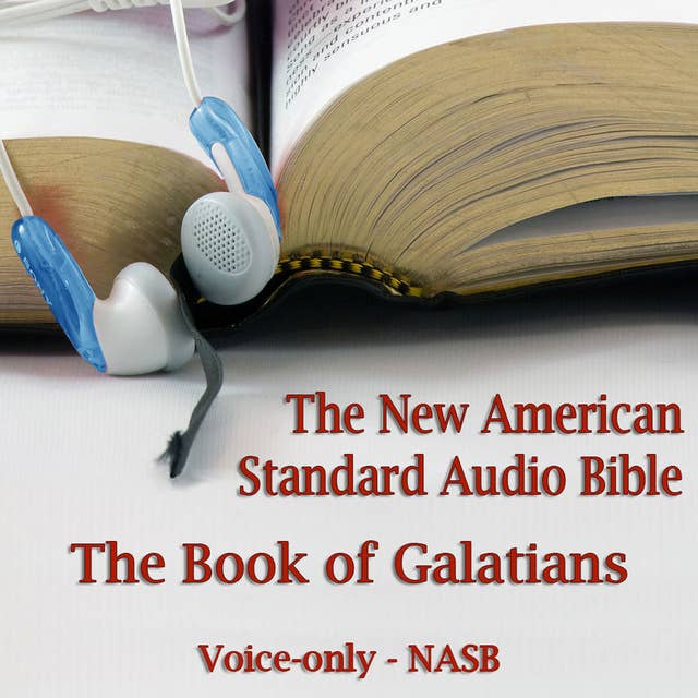 The Book of Galatians: The Voice Only New American Standard Bible (NASB)
