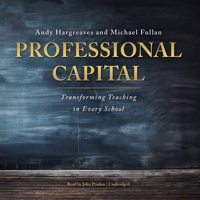 Professional Capital: Transforming Teaching in Every School