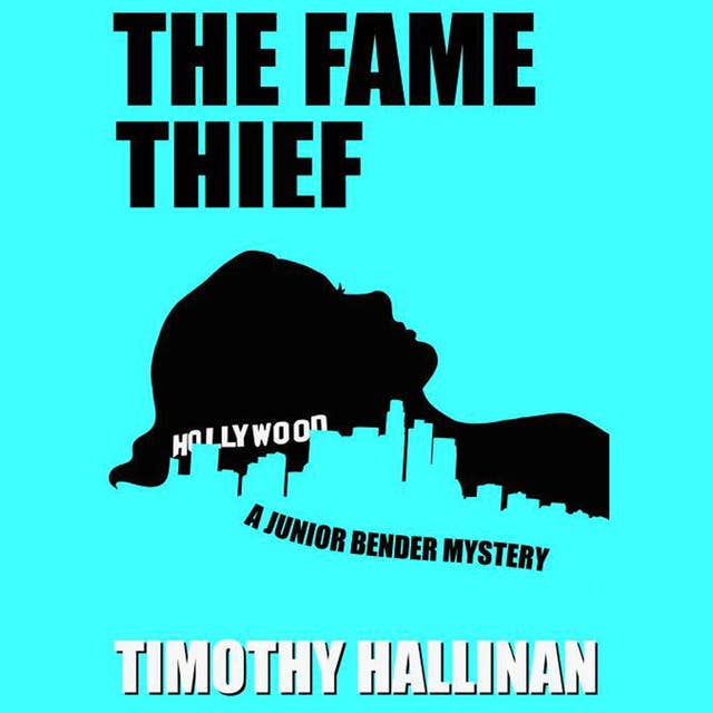 The Fame Thief: A Junior Bender Mystery