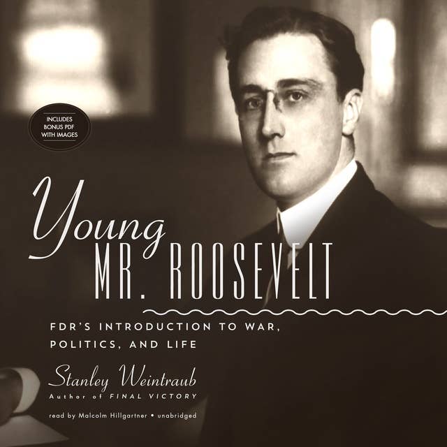 Young Mr. Roosevelt: FDR’s Introduction to War, Politics, and Life