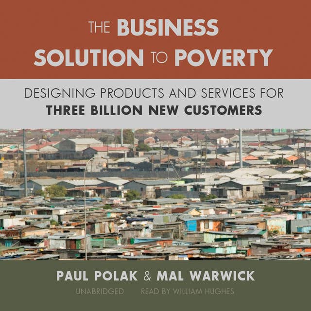The Business Solution to Poverty: Designing Products and Services for Three Billion New Customers
